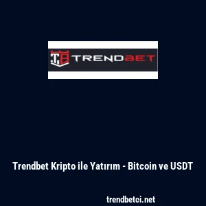 Trendbet Kripto ile Yatırım - Bitcoin ve USDT