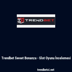 Trendbet Sweet Bonanza - Slot Oyunu İncelemesi